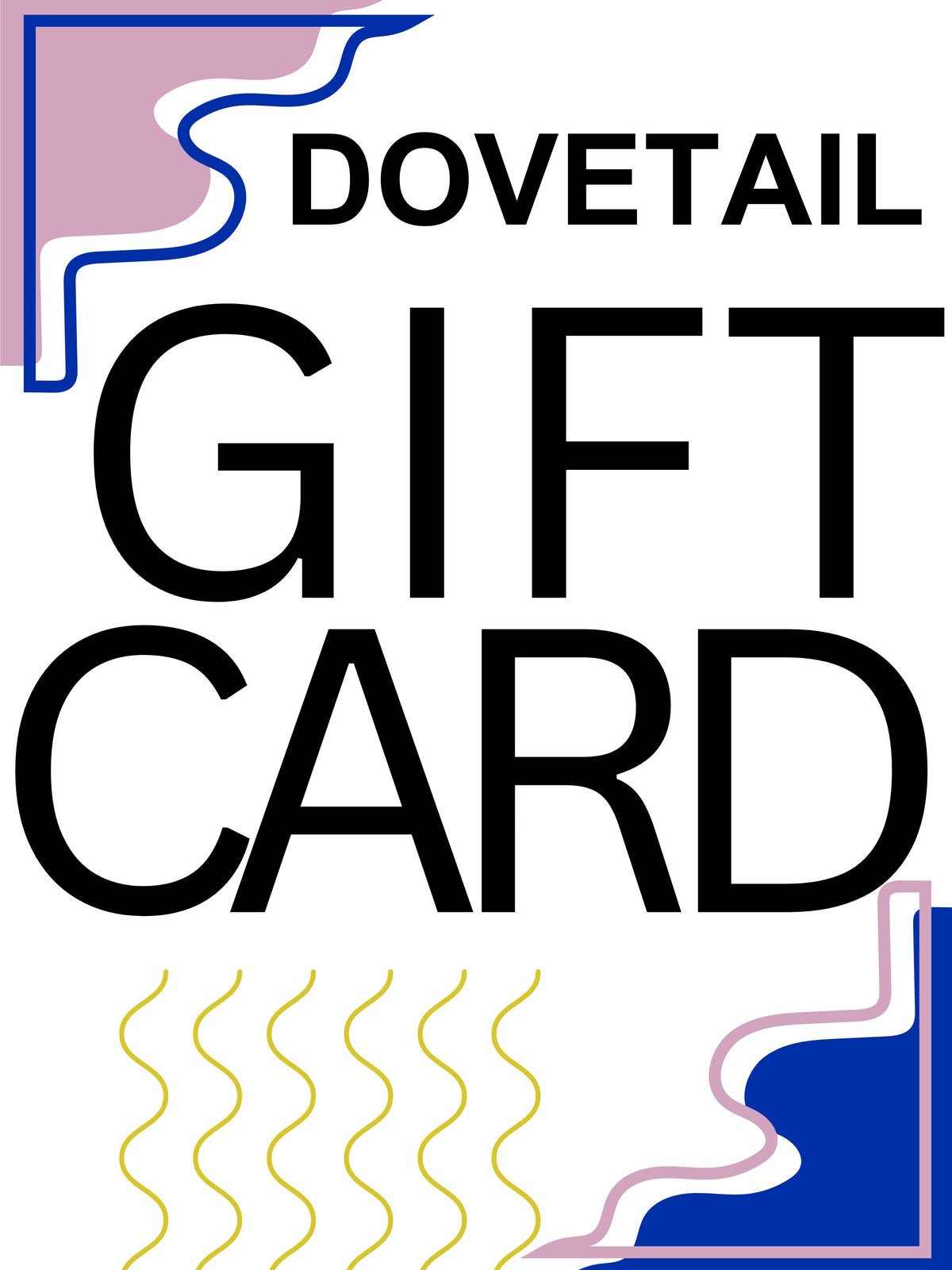 Dovetail Gift Card
